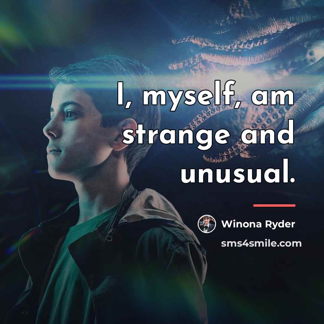 “I, myself, am strange and unusual.…” quote by Winona Ryder
