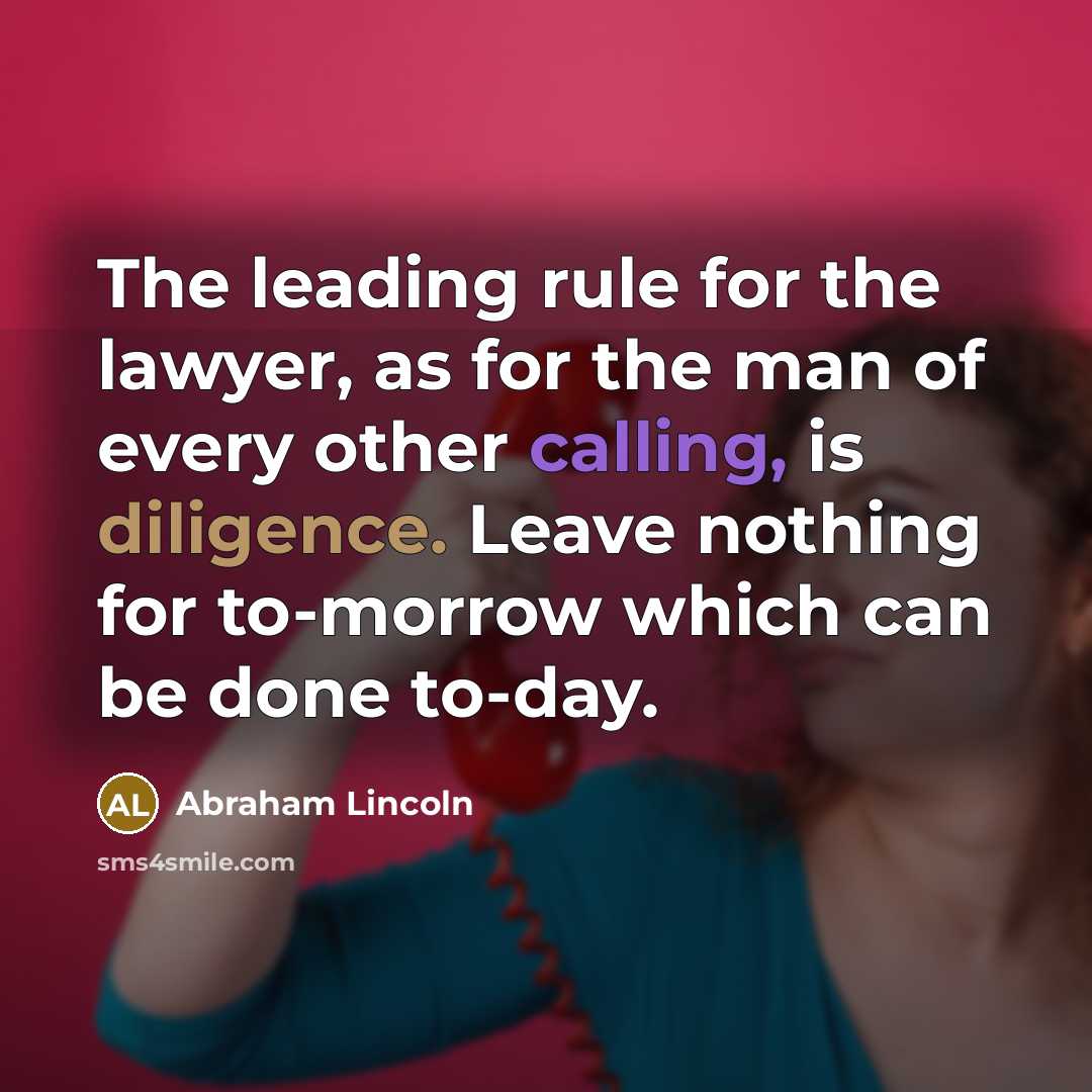 “The leading rule for the lawyer, as for the man…” quote by Abraham Lincoln