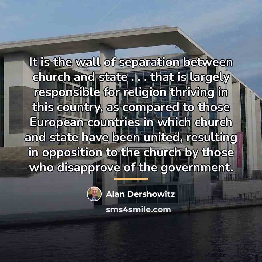 “It is the wall of separation between church and state…” quote by Alan Dershowitz
