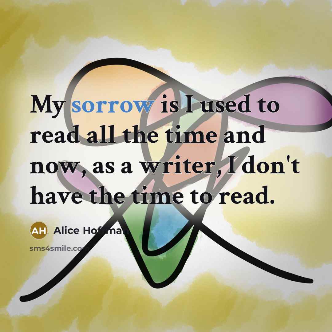 “My sorrow is I used to read all the time…” quote by Alice Hoffman