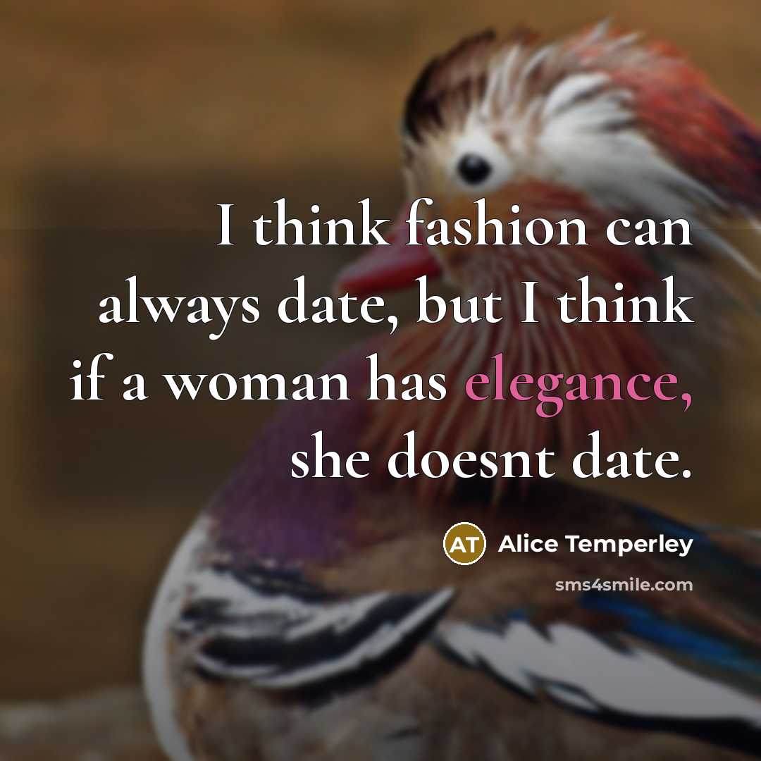 “I think fashion can always date, but I think if…” quote by Alice Temperley