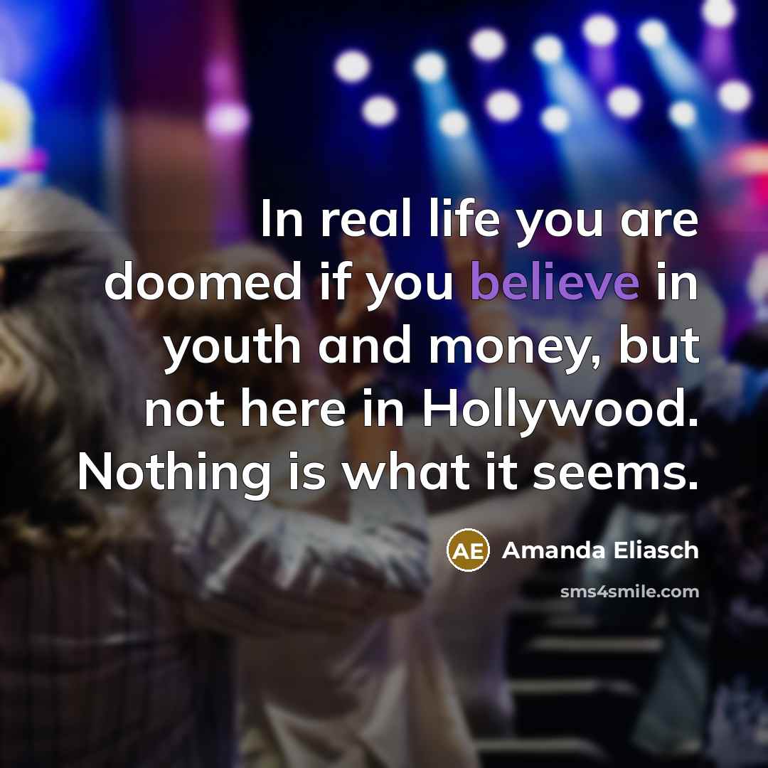 “In real life you are doomed if you believe in…” quote by Amanda Eliasch
