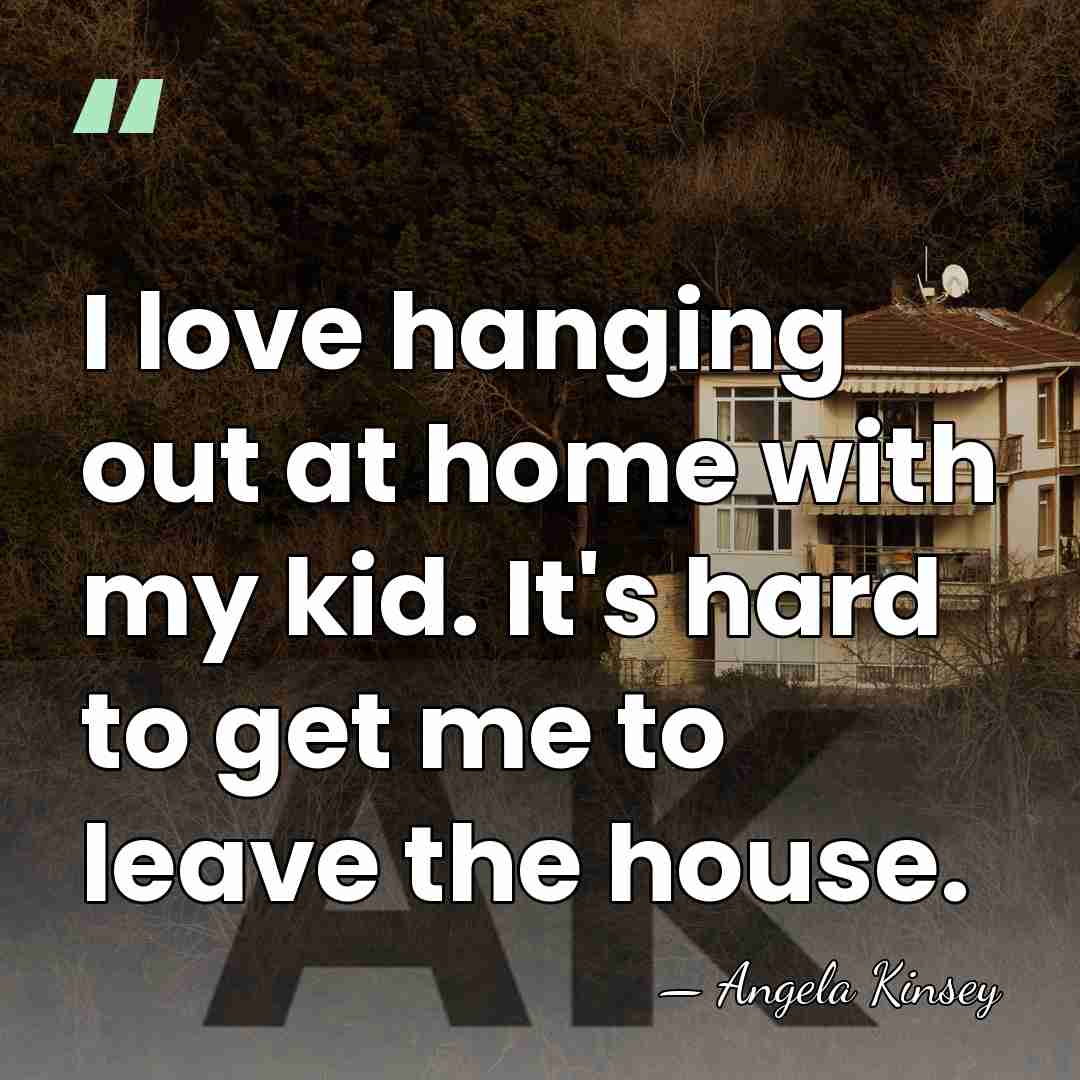 I love hanging out at home with my kid. It's hard to&hellip; - Angela Kinsey