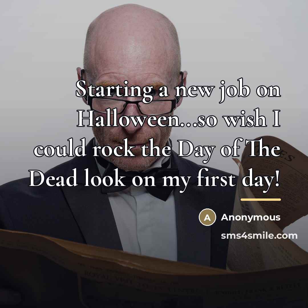 “Starting a new job on Halloween...so wish I could rock…” quote by Anonymous