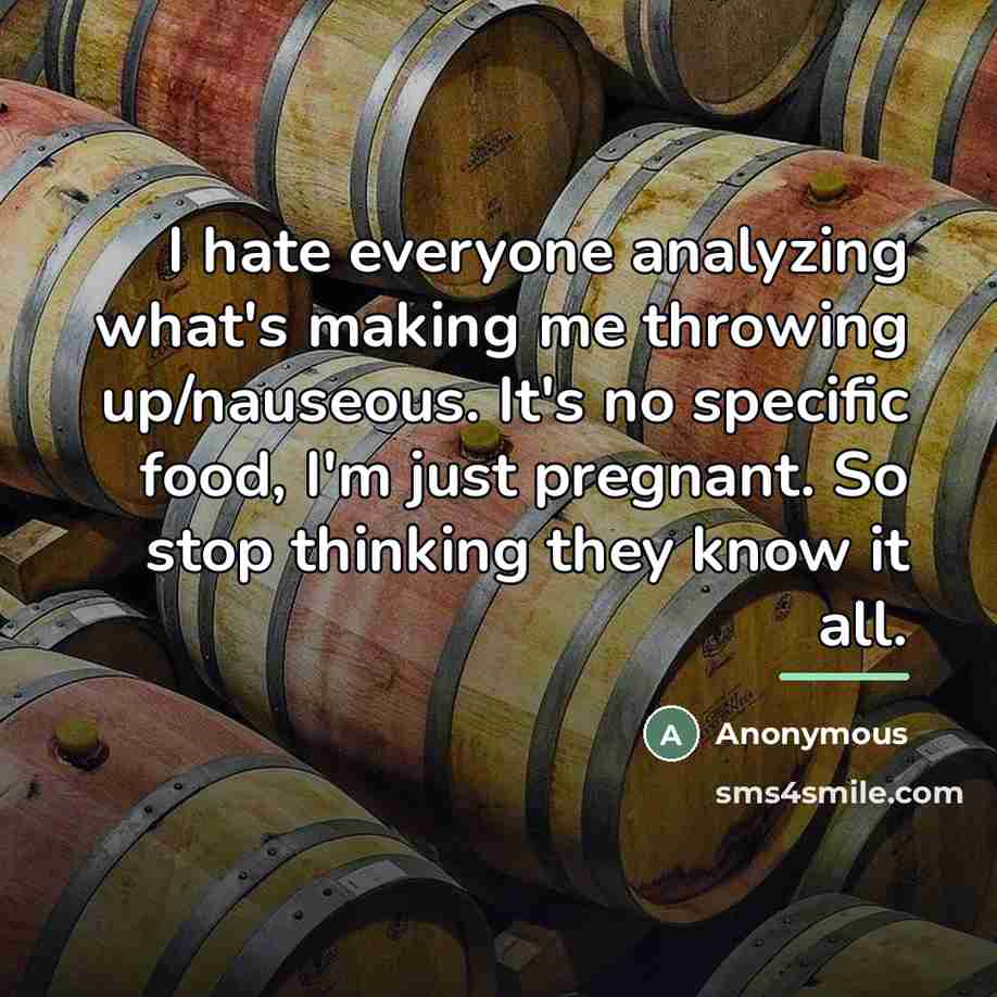 “I hate everyone analyzing what's making me throwing up/nauseous. It's…” quote by Anonymous