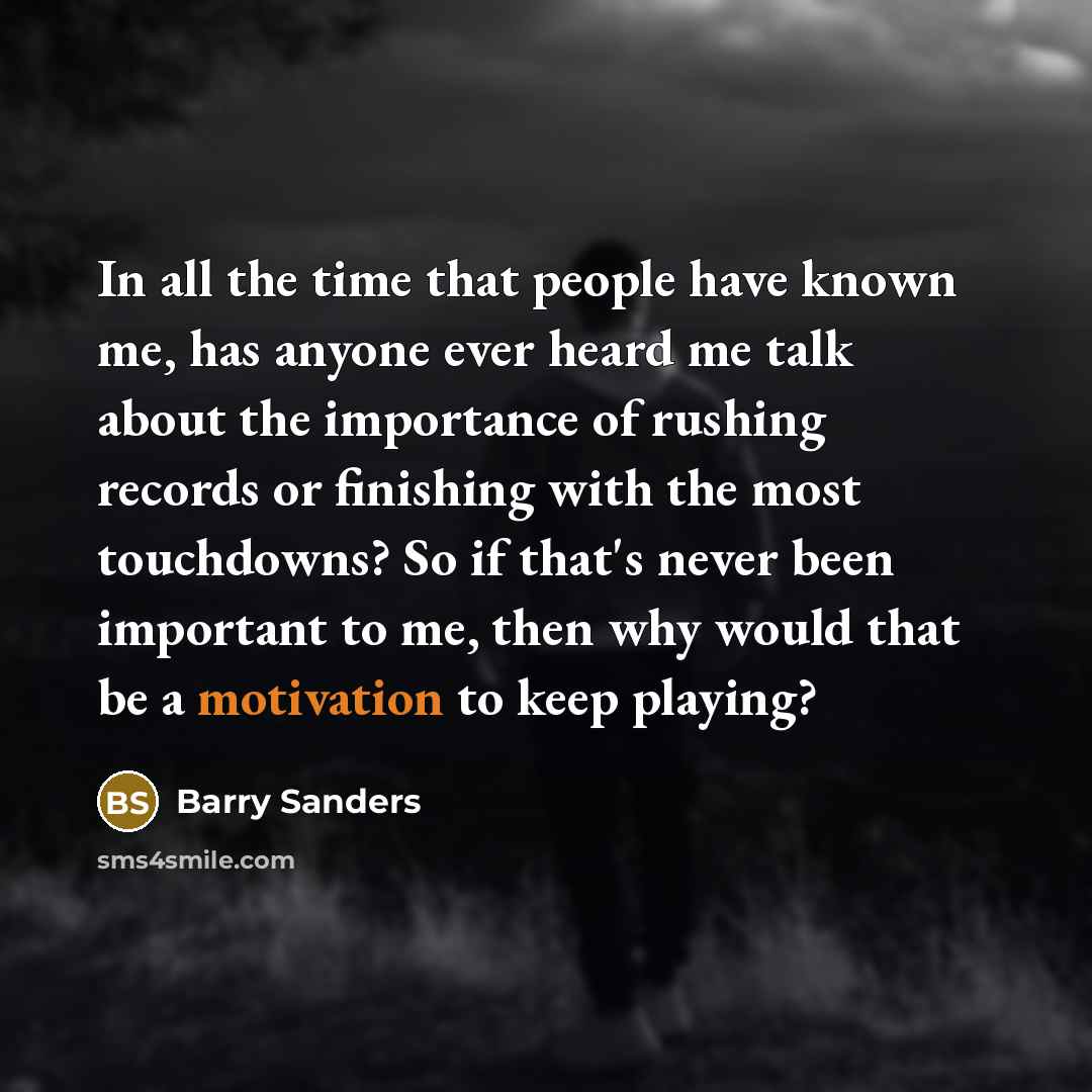 “In all the time that people have known me, has…” quote by Barry Sanders