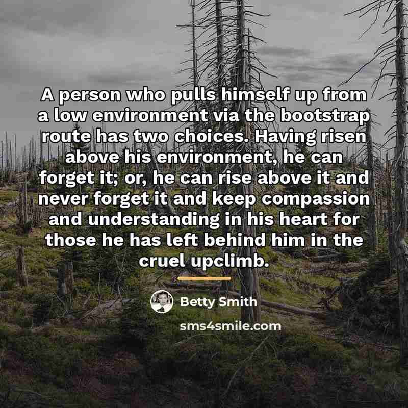 “A person who pulls himself up from a low environment…” quote by Betty Smith