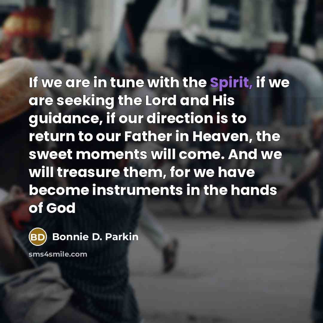 “If we are in tune with the Spirit, if we…” quote by Bonnie D. Parkin