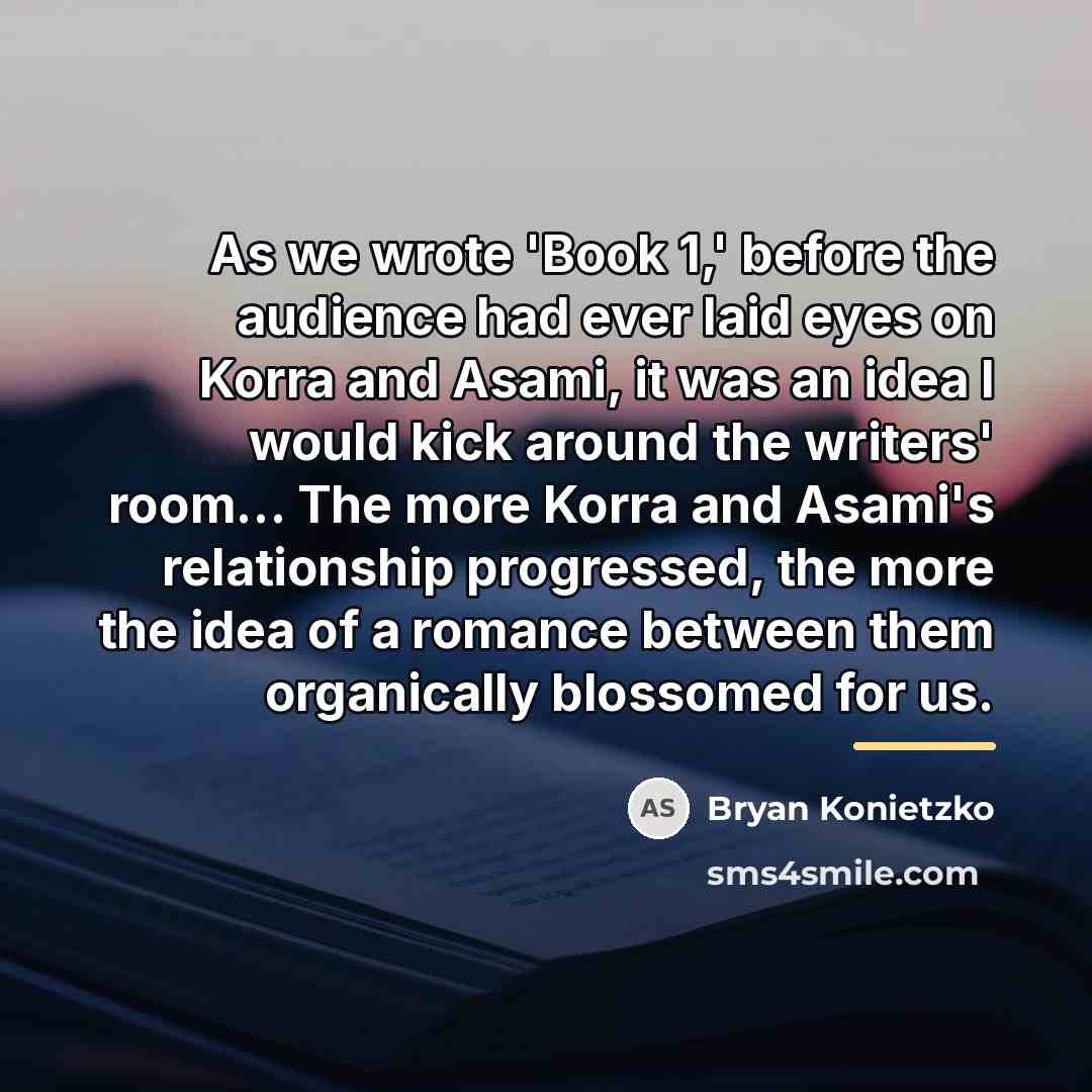“As we wrote 'Book 1,' before the audience had ever…” quote by Bryan Konietzko