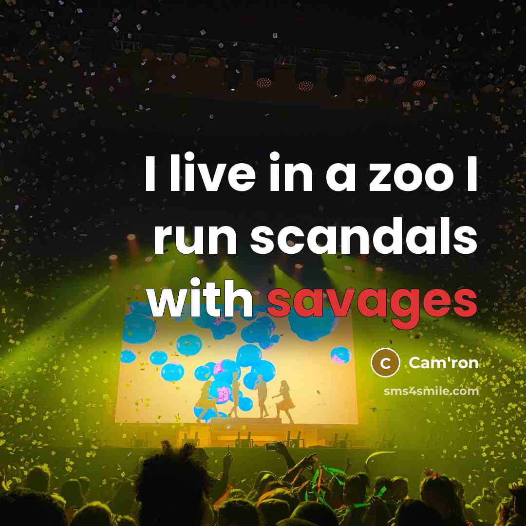 “I live in a zoo I run scandals with savages” quote by Cam'ron