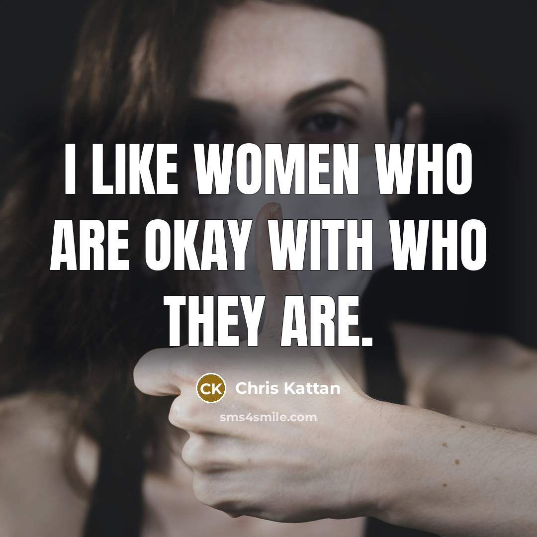“I like women who are okay with who they are.” quote by Chris Kattan