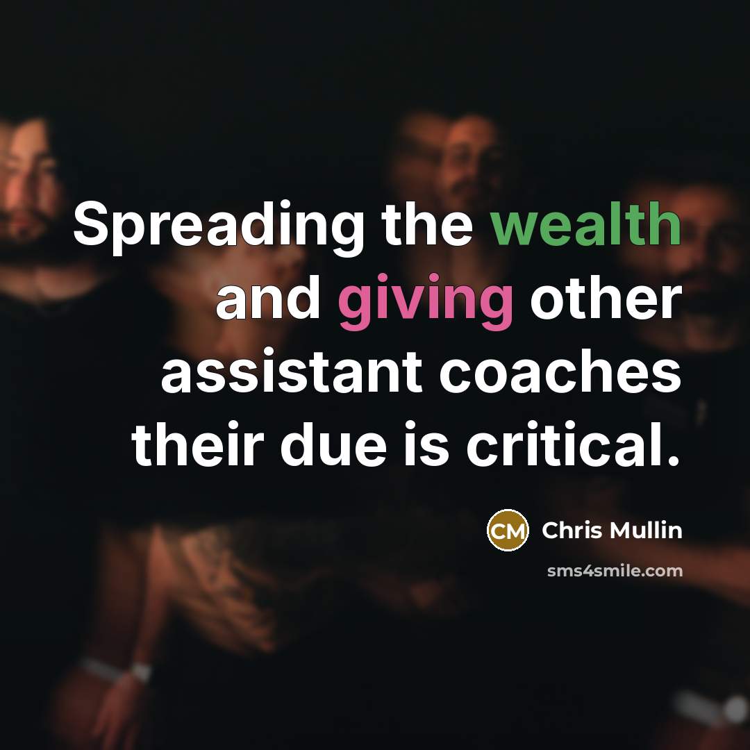 “Spreading the wealth and giving other assistant coaches their due is critical.” quote by Chris Mullin