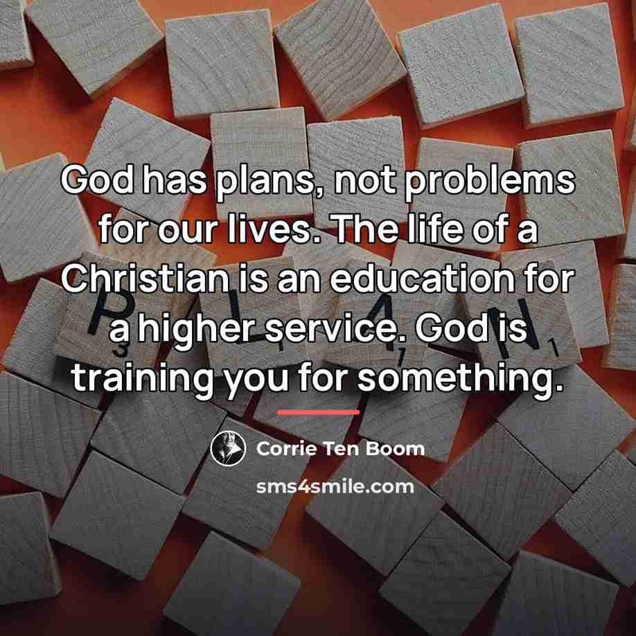 “God has plans, not problems for our lives. The life…” quote by Corrie Ten Boom
