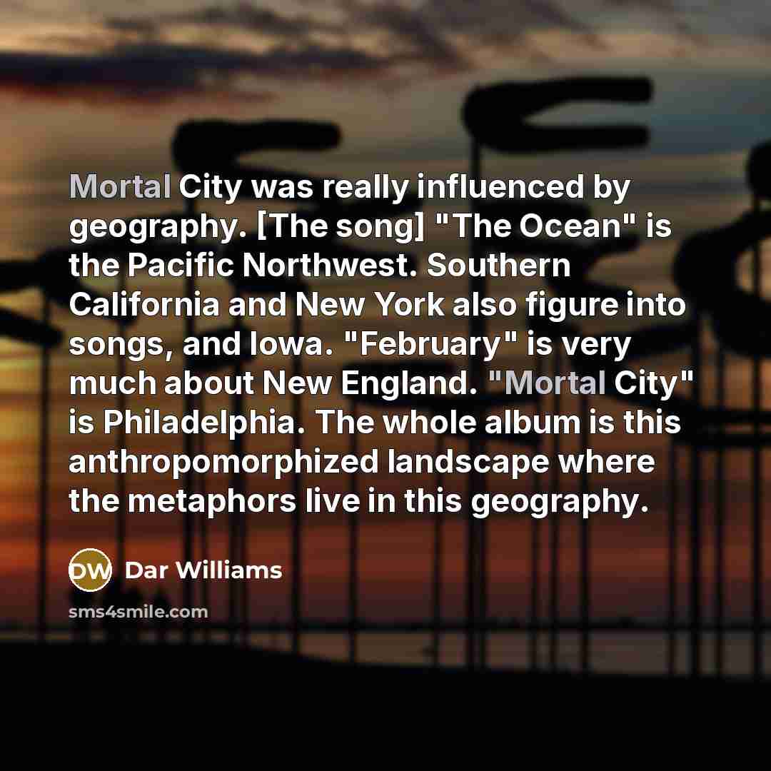 “Mortal City was really influenced by geography. [The song] "The…” quote by Dar Williams
