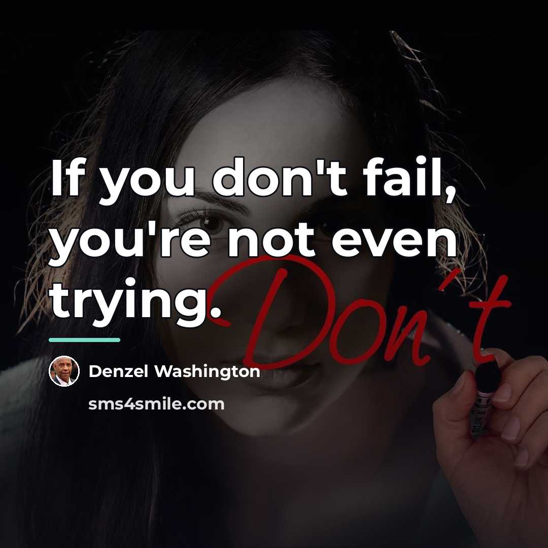 “If you don't fail, you're not even trying.…” quote by Denzel Washington