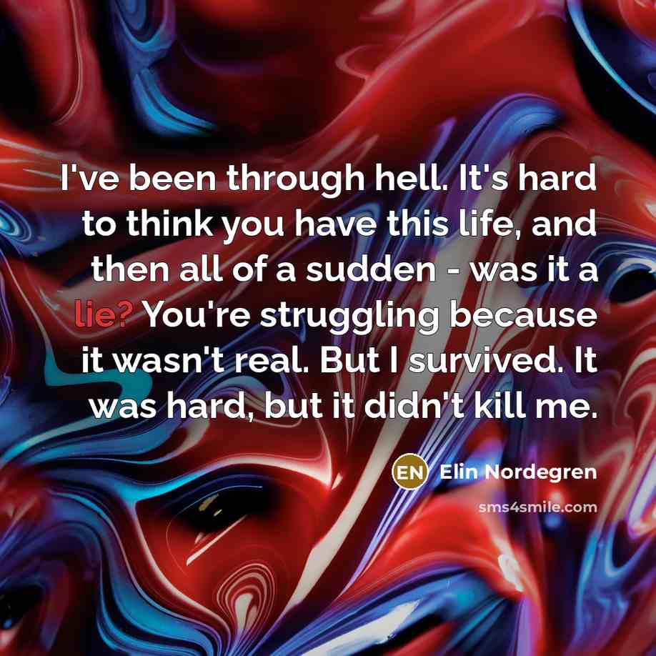 “I've been through hell. It's hard to think you have…” quote by Elin Nordegren