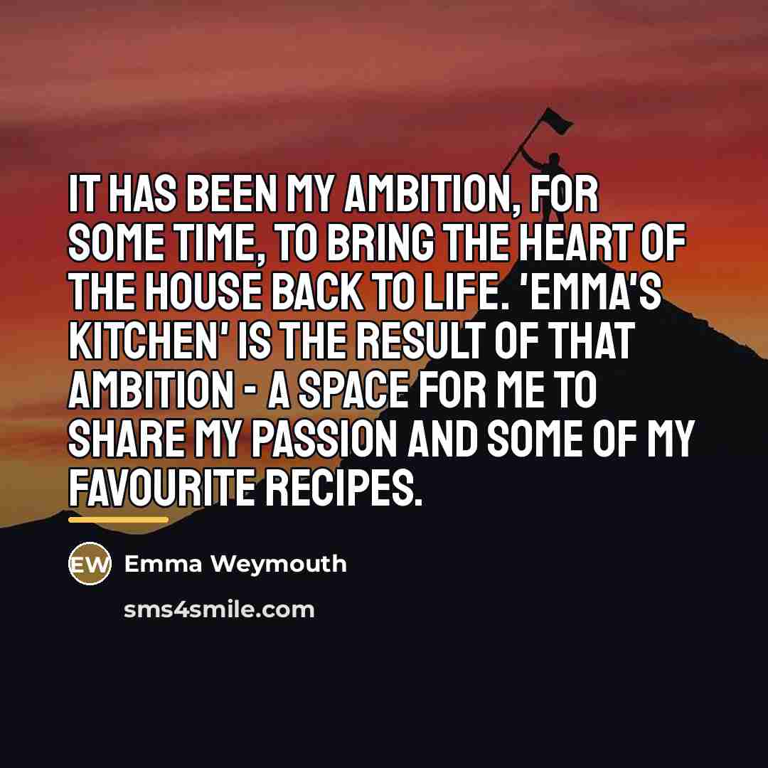 “It has been my ambition, for some time, to bring…” quote by Emma Weymouth