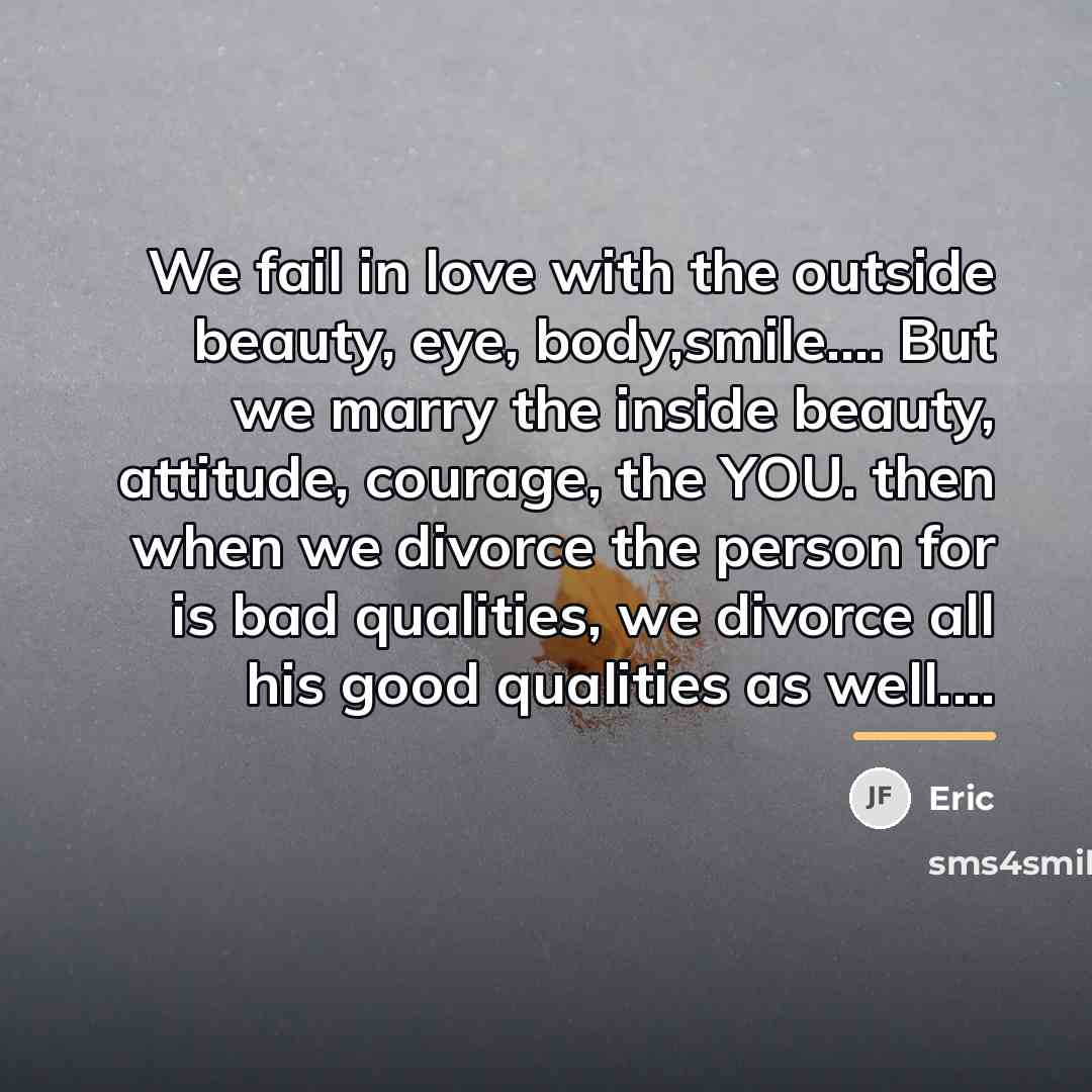 “We fail in love with the outside beauty, eye, body,smile....…” quote by Eric