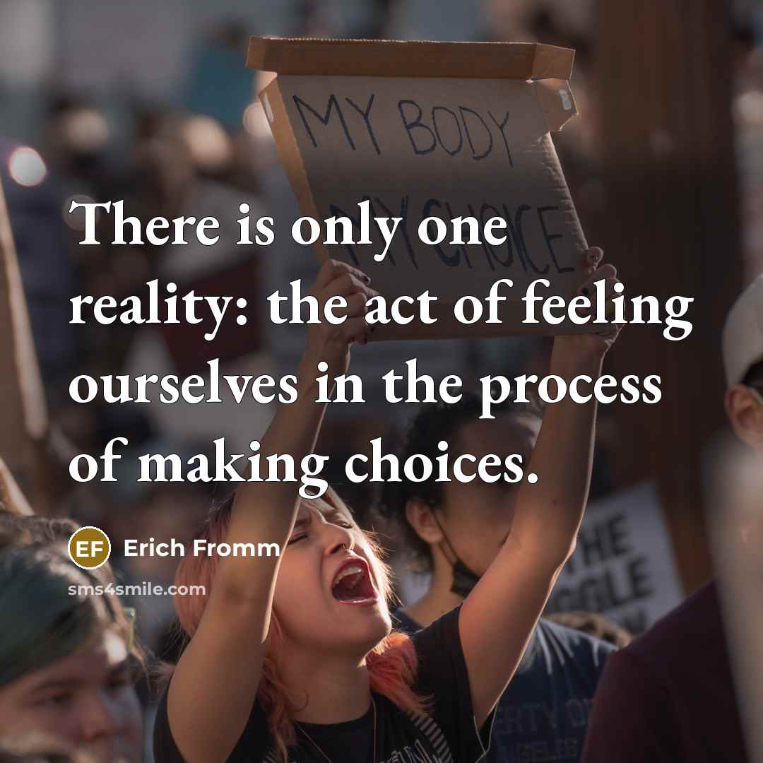 “There is only one reality: the act of feeling ourselves…” quote by Erich Fromm