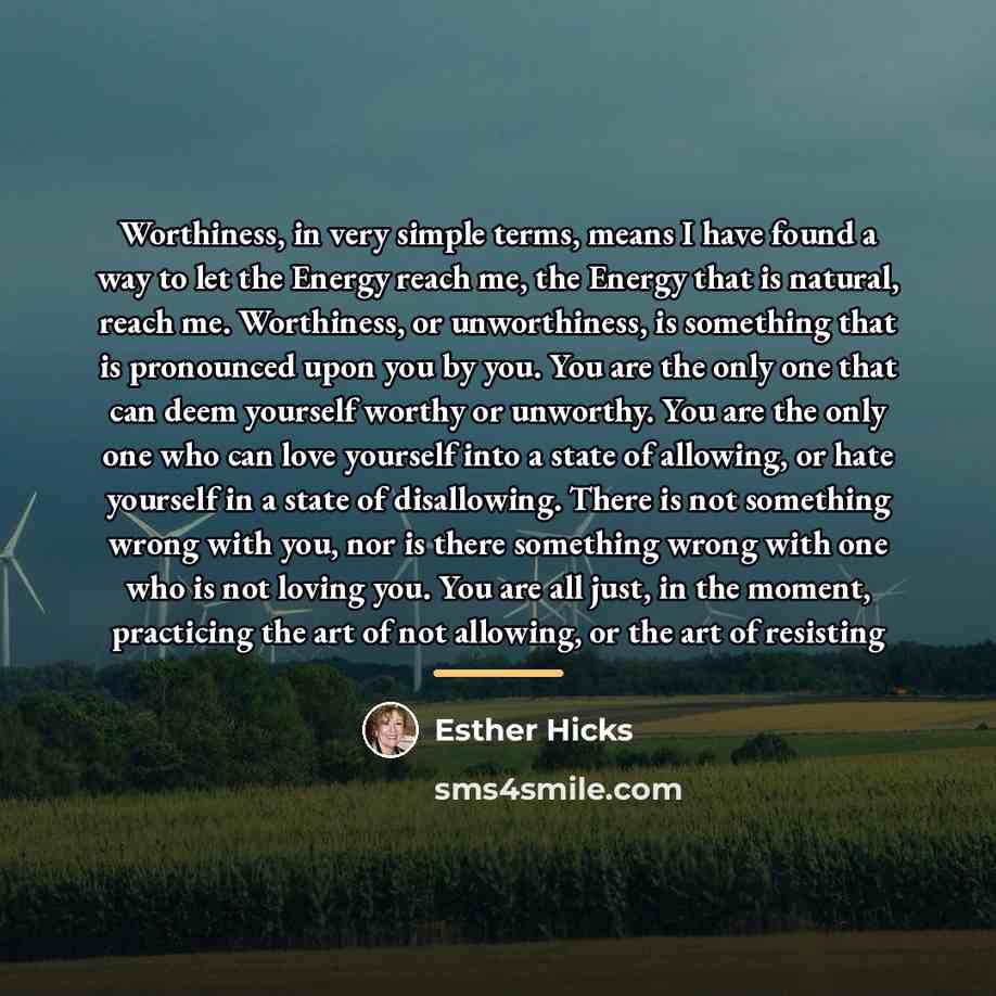 “Worthiness, in very simple terms, means I have found a…” quote by Esther Hicks