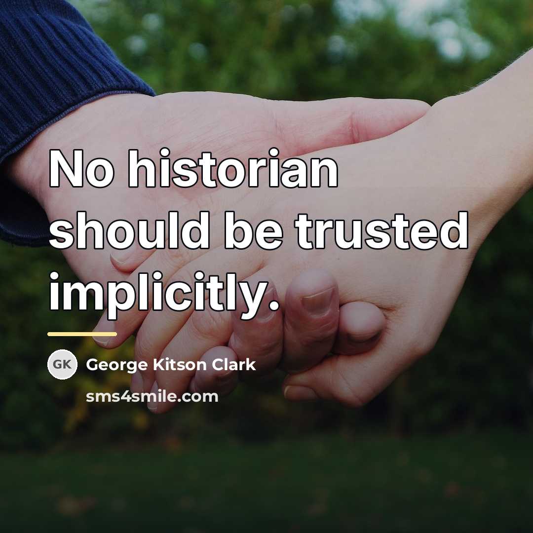 “No historian should be trusted implicitly.…” quote by George Kitson Clark
