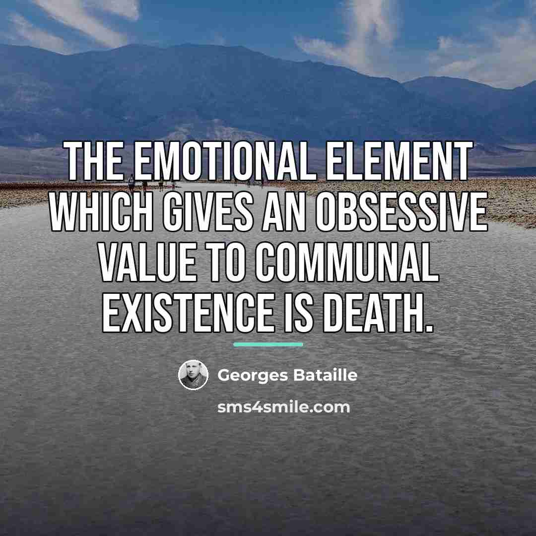 “The emotional element which gives an obsessive value to communal…” quote by Georges Bataille