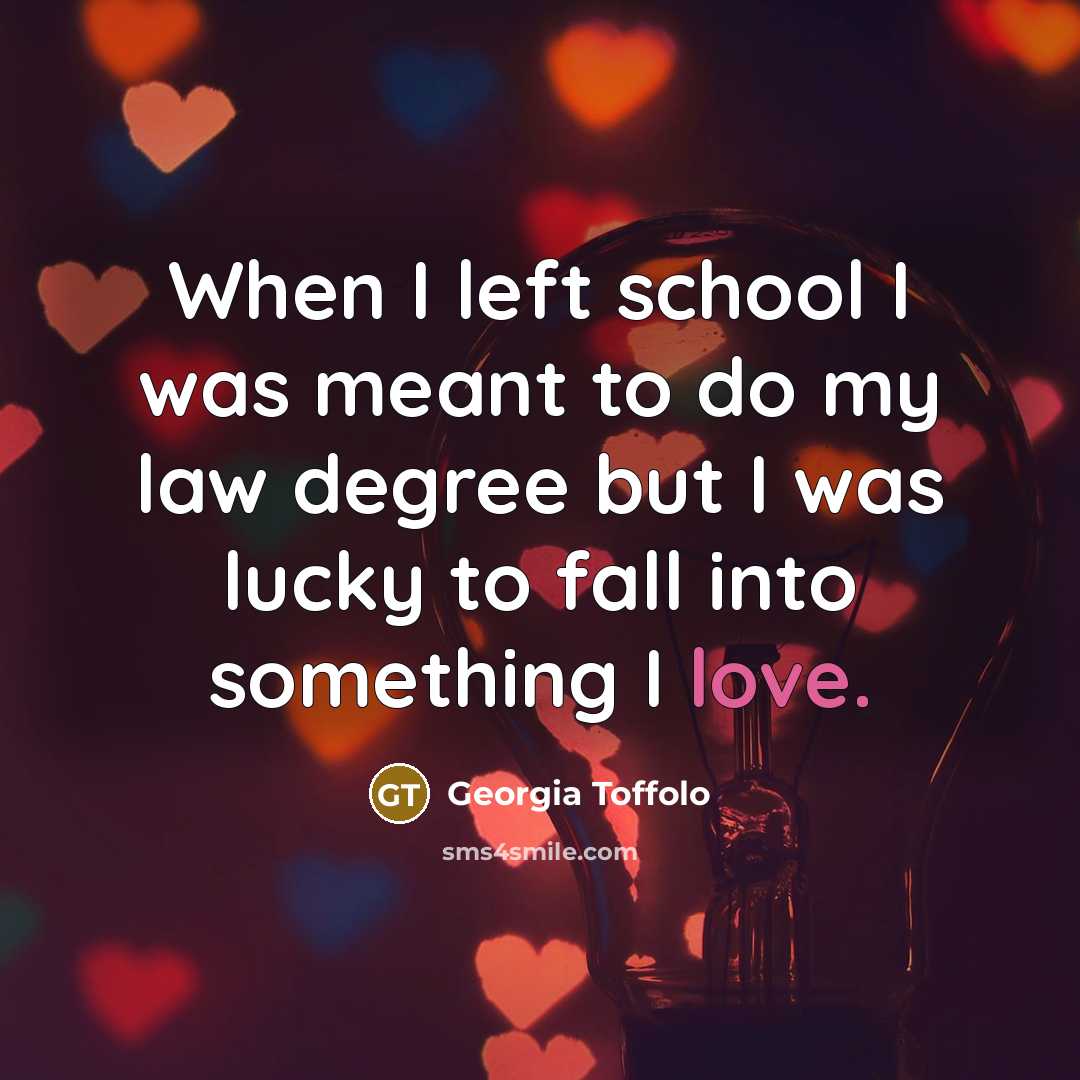 “When I left school I was meant to do my…” quote by Georgia Toffolo