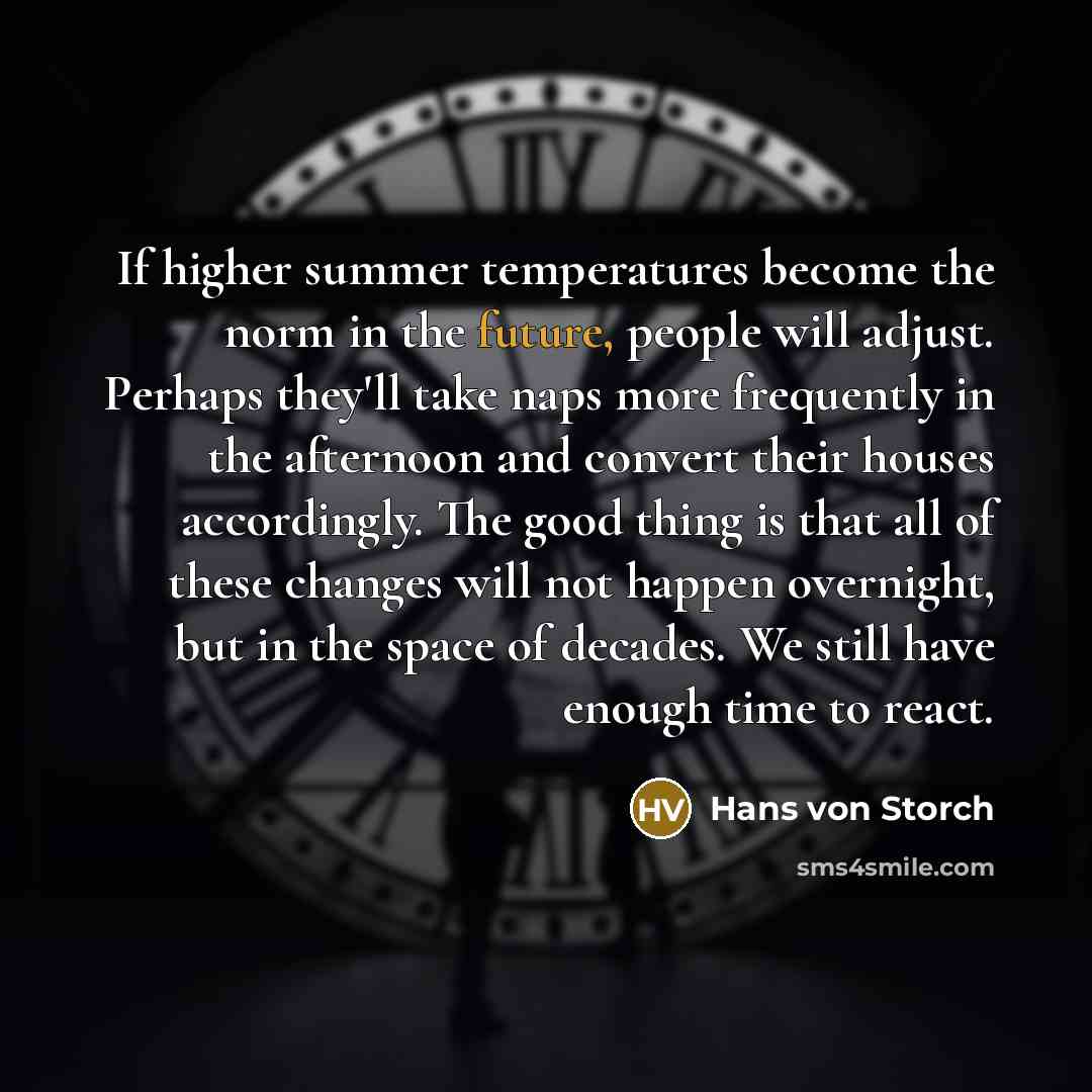 “If higher summer temperatures become the norm in the future,…” quote by Hans von Storch