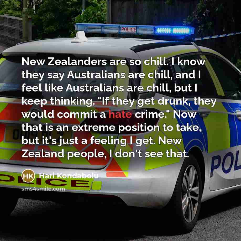 “New Zealanders are so chill. I know they say Australians…” quote by Hari Kondabolu