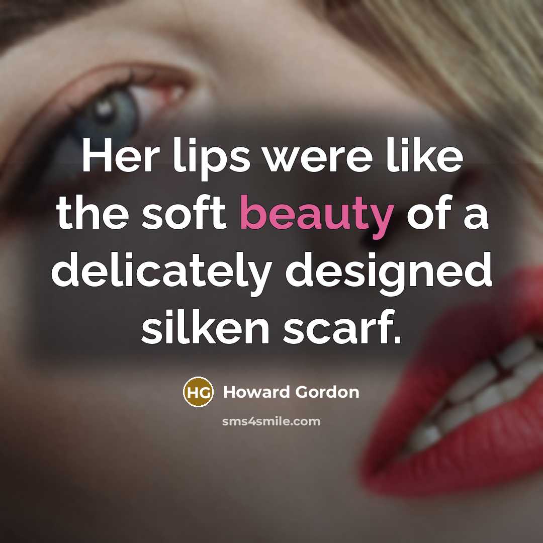 “Her lips were like the soft beauty of a delicately…” quote by Howard Gordon