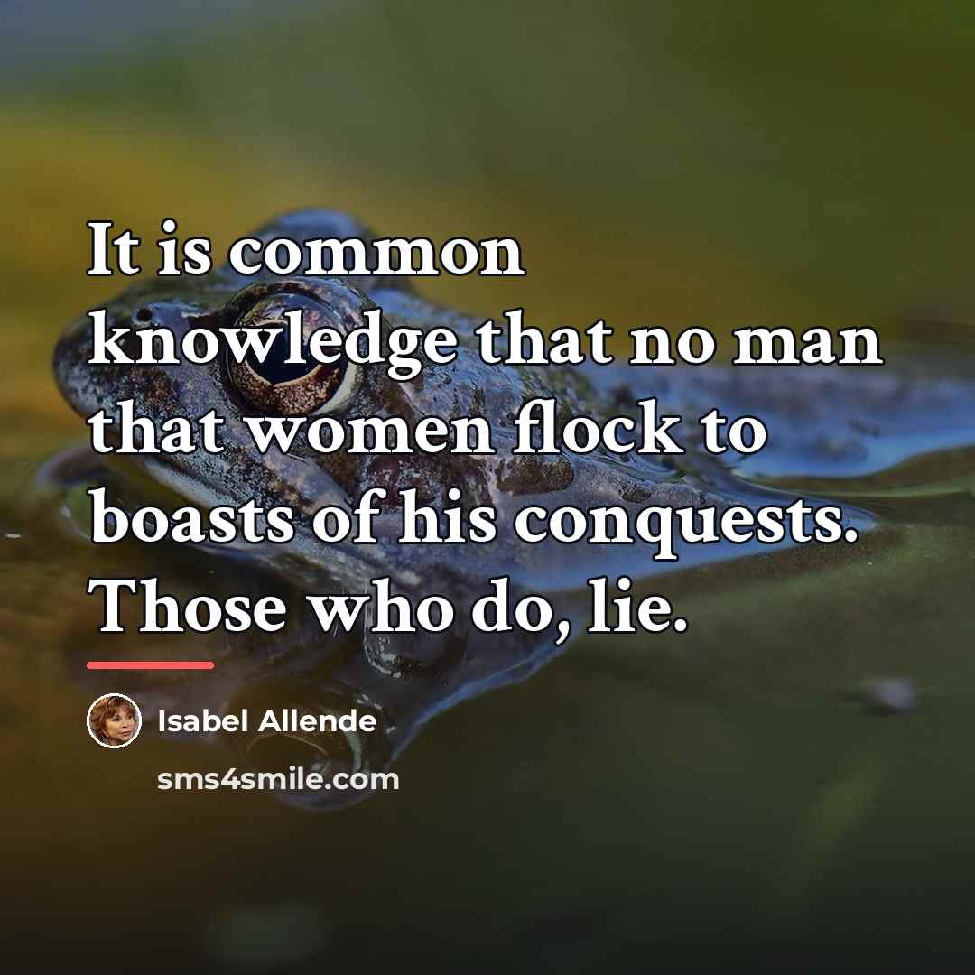 “It is common knowledge that no man that women flock…” quote by Isabel Allende