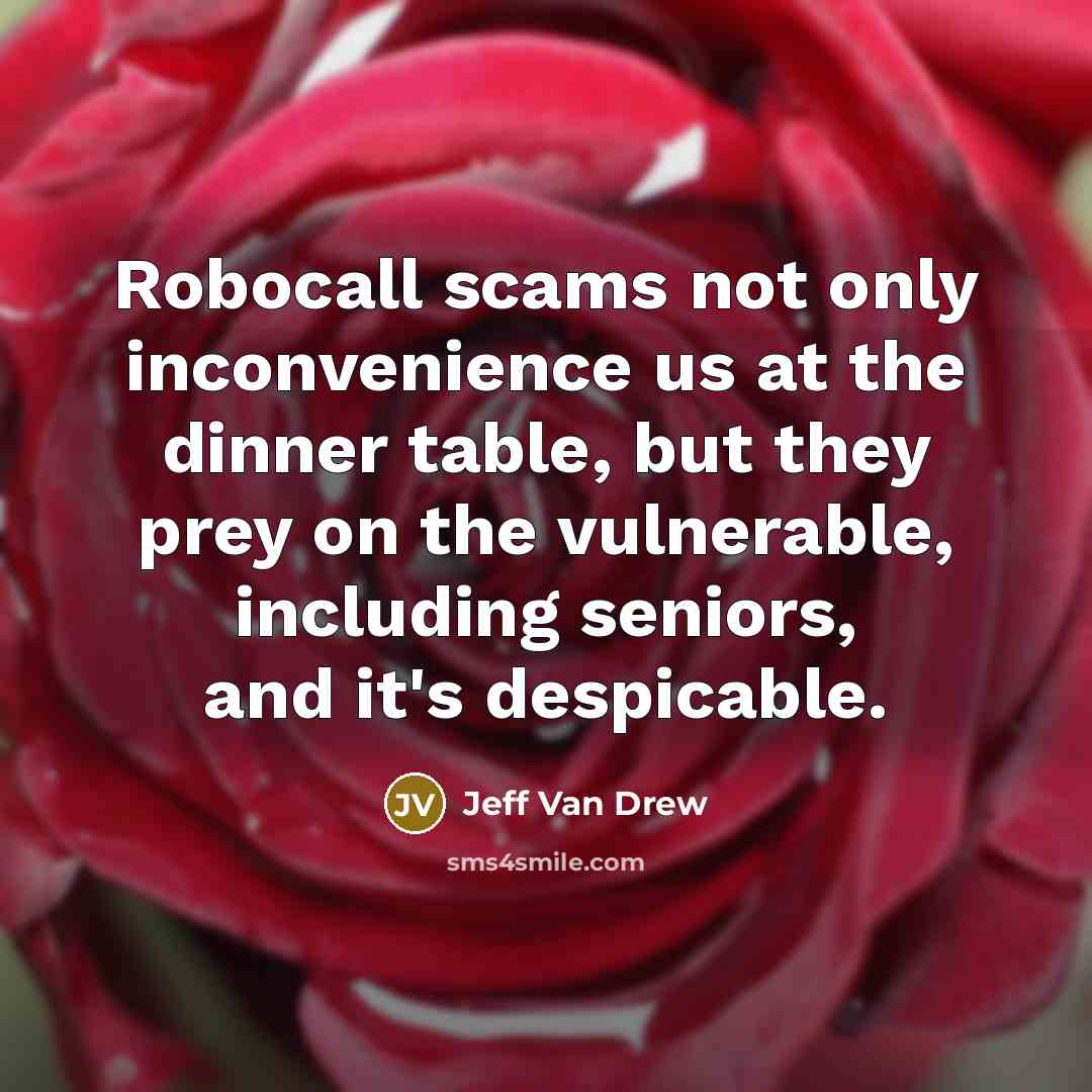 “Robocall scams not only inconvenience us at the dinner table,…” quote by Jeff Van Drew