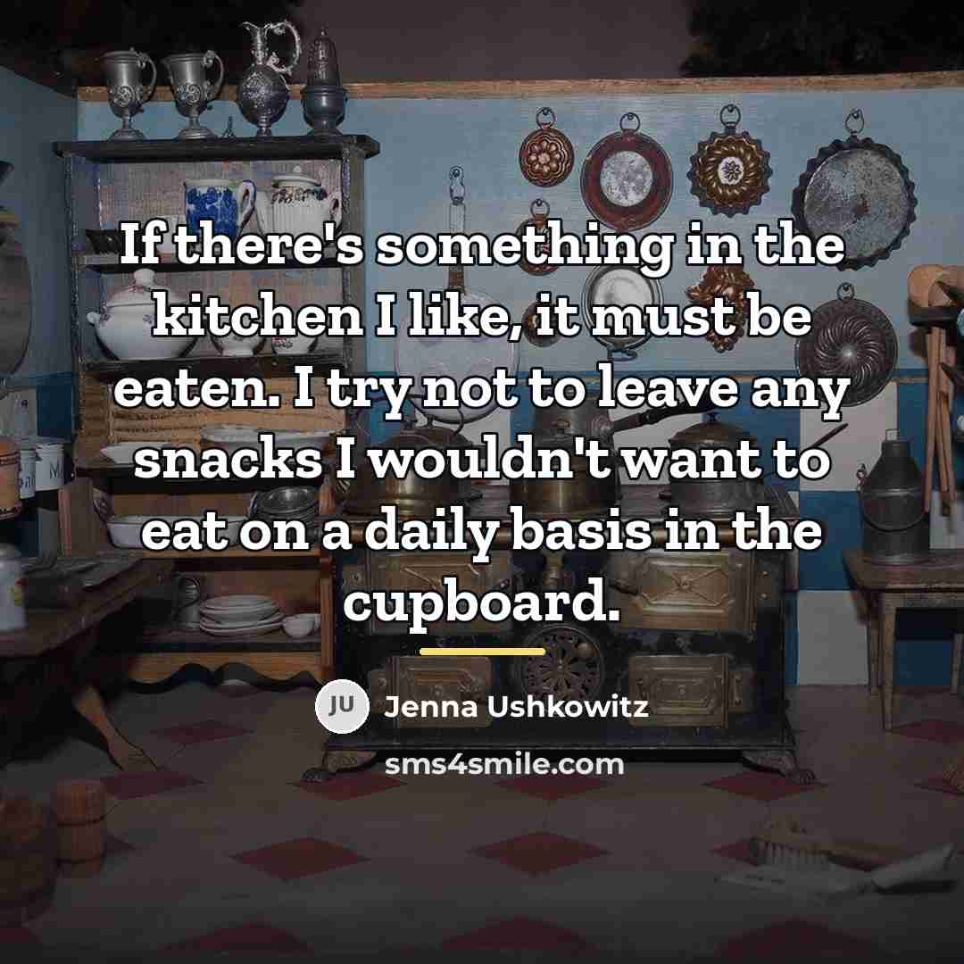 “If there's something in the kitchen I like, it must…” quote by Jenna Ushkowitz