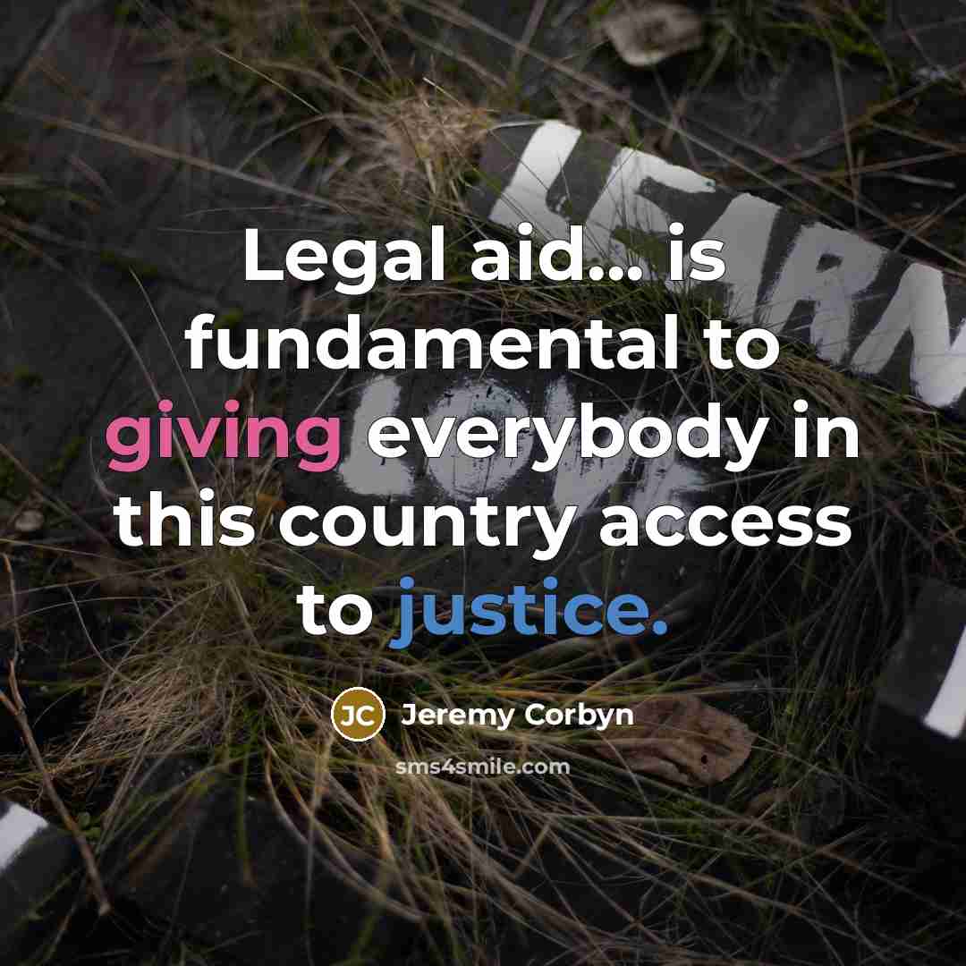 “Legal aid... is fundamental to giving everybody in this country…” quote by Jeremy Corbyn