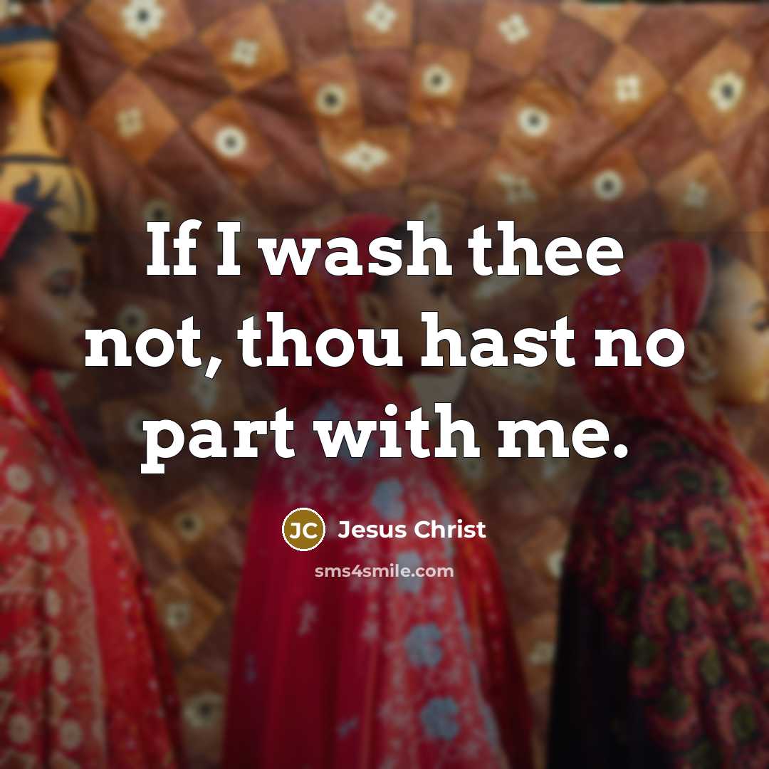 “If I wash thee not, thou hast no part with…” quote by Jesus Christ