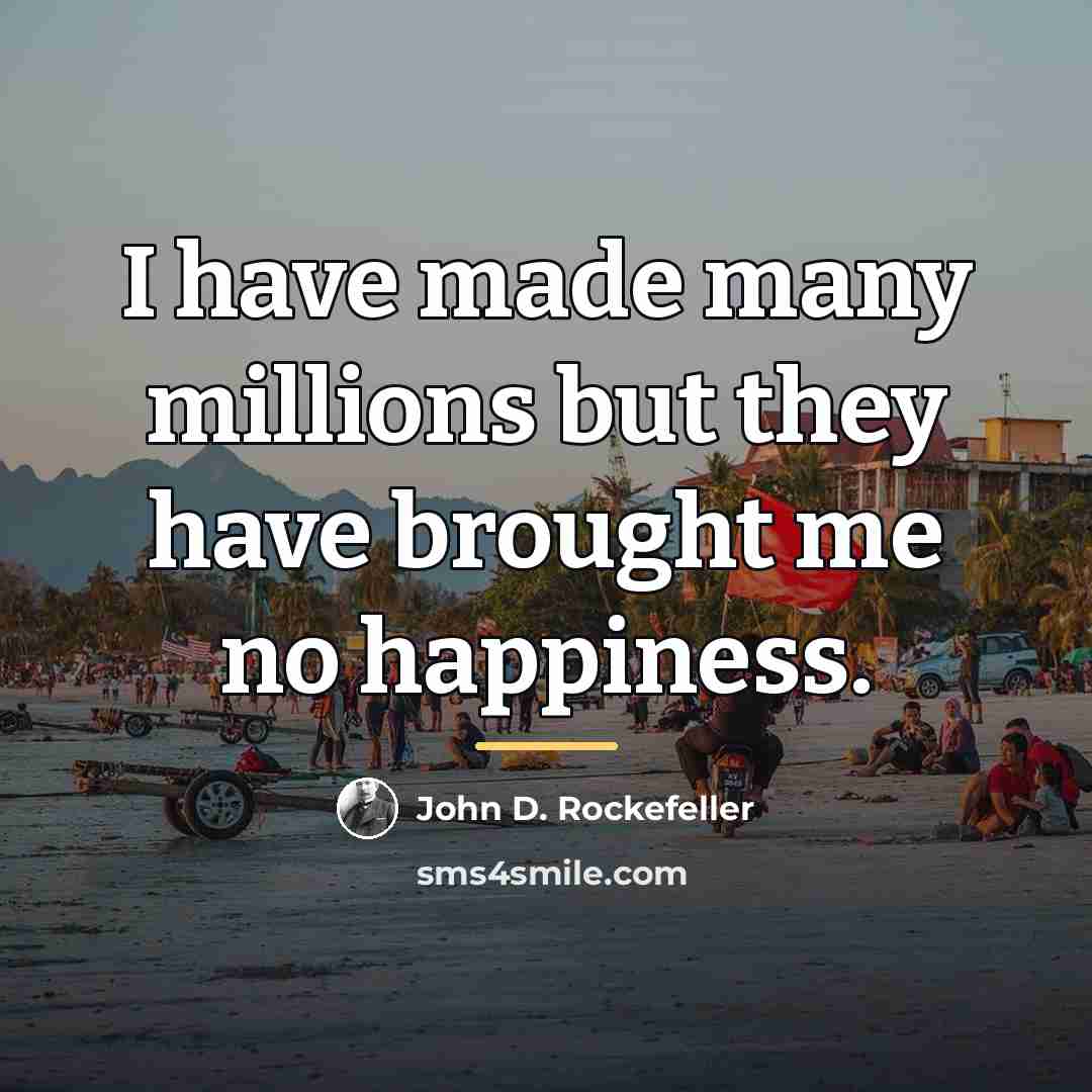 “I have made many millions but they have brought me…” quote by John D. Rockefeller