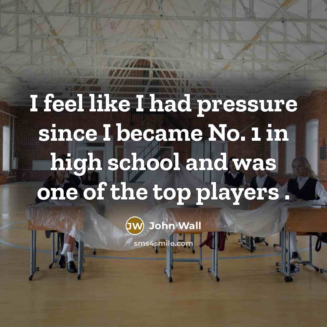“I feel like I had pressure since I became No.…” quote by John Wall