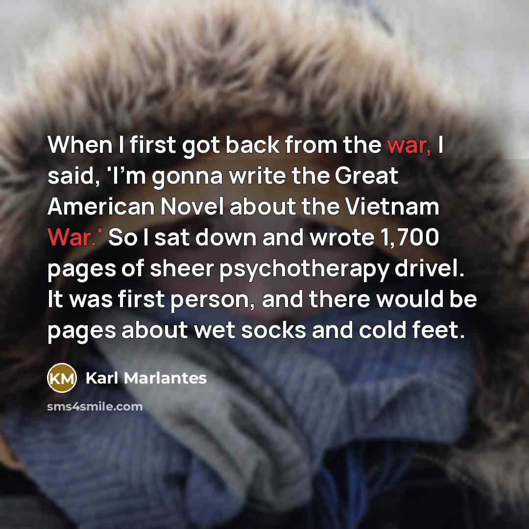“When I first got back from the war, I said,…” quote by Karl Marlantes