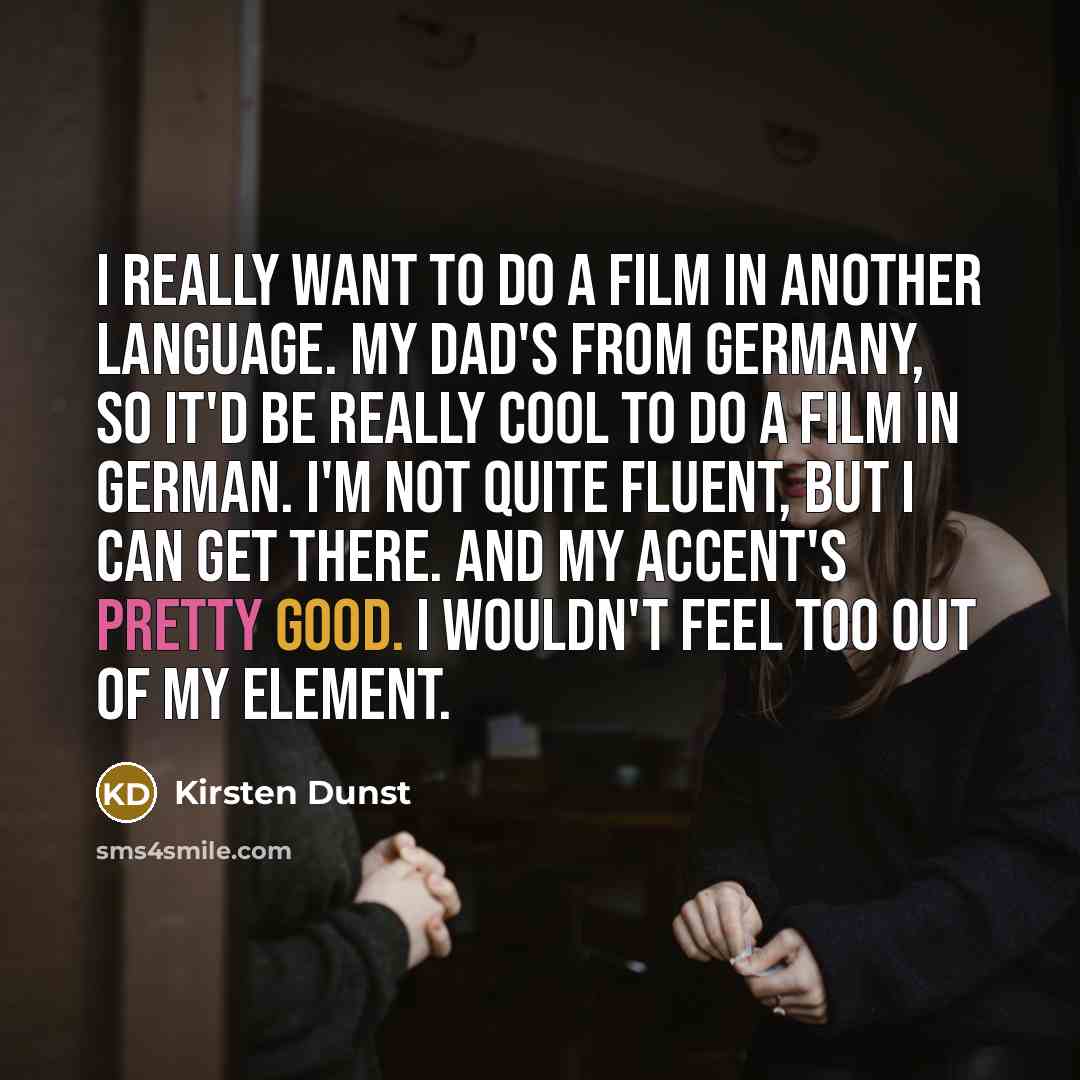 “I really want to do a film in another language.…” quote by Kirsten Dunst