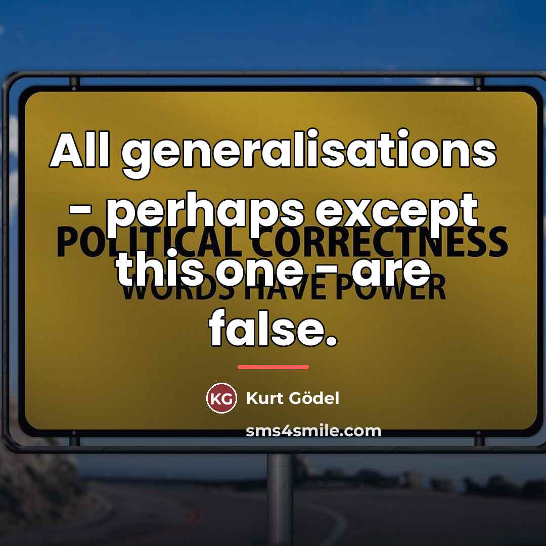 “All generalisations - perhaps except this one - are false.…” quote by Kurt Gödel