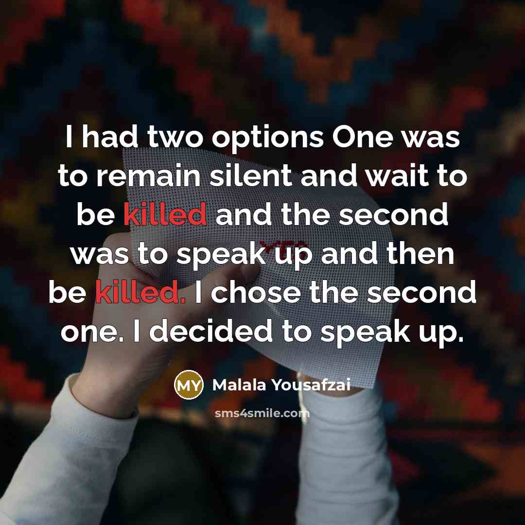 “I had two options One was to remain silent and…” quote by Malala Yousafzai