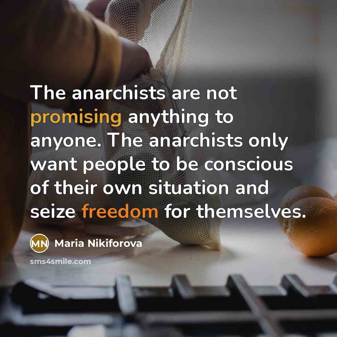 “The anarchists are not promising anything to anyone. The anarchists…” quote by Maria Nikiforova