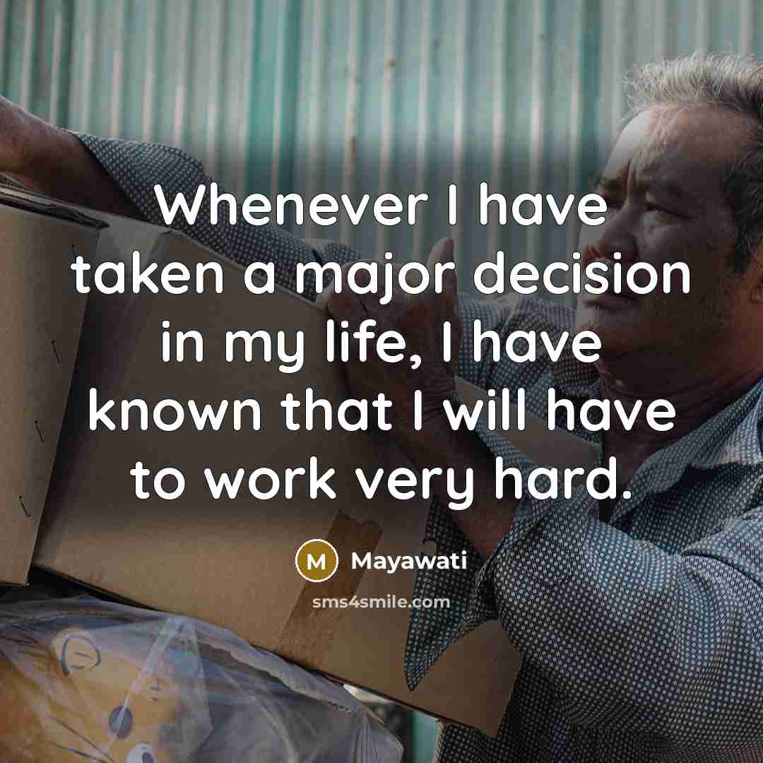 “Whenever I have taken a major decision in my life,…” quote by Mayawati