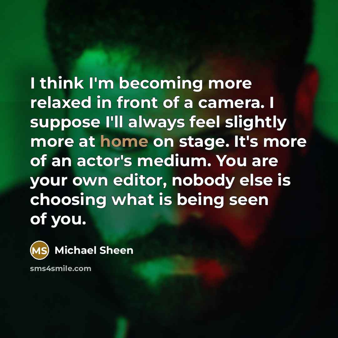 “I think I'm becoming more relaxed in front of a…” quote by Michael Sheen