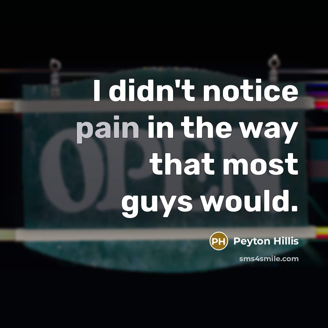 “I didn't notice pain in the way that most guys…” quote by Peyton Hillis