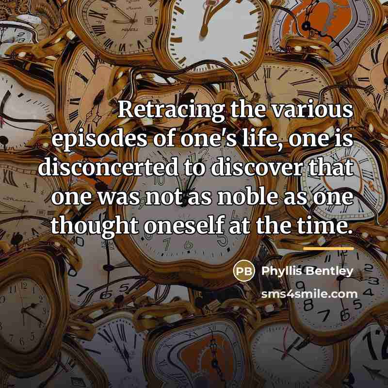 “Retracing the various episodes of one's life, one is disconcerted…” quote by Phyllis Bentley