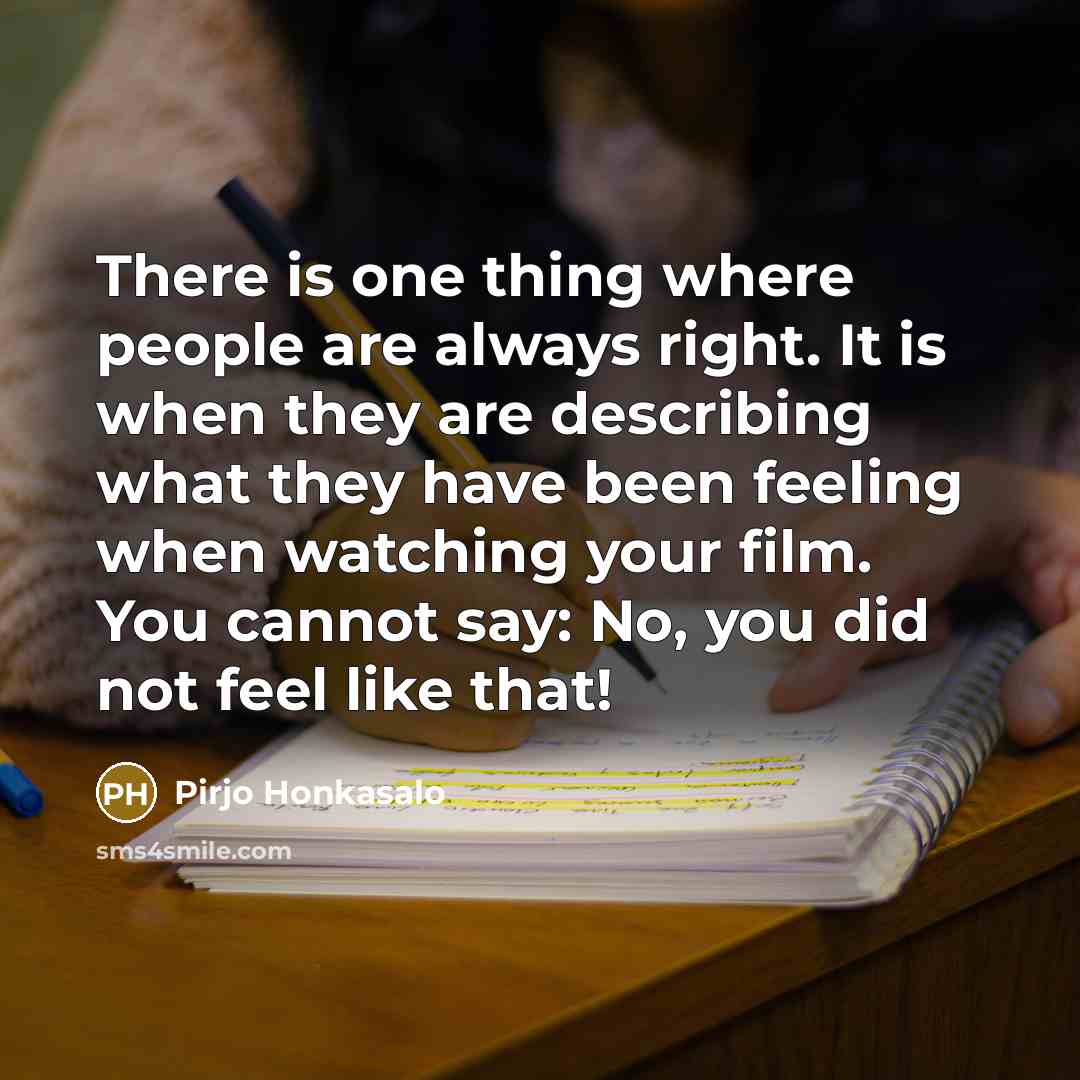 “There is one thing where people are always right. It…” quote by Pirjo Honkasalo