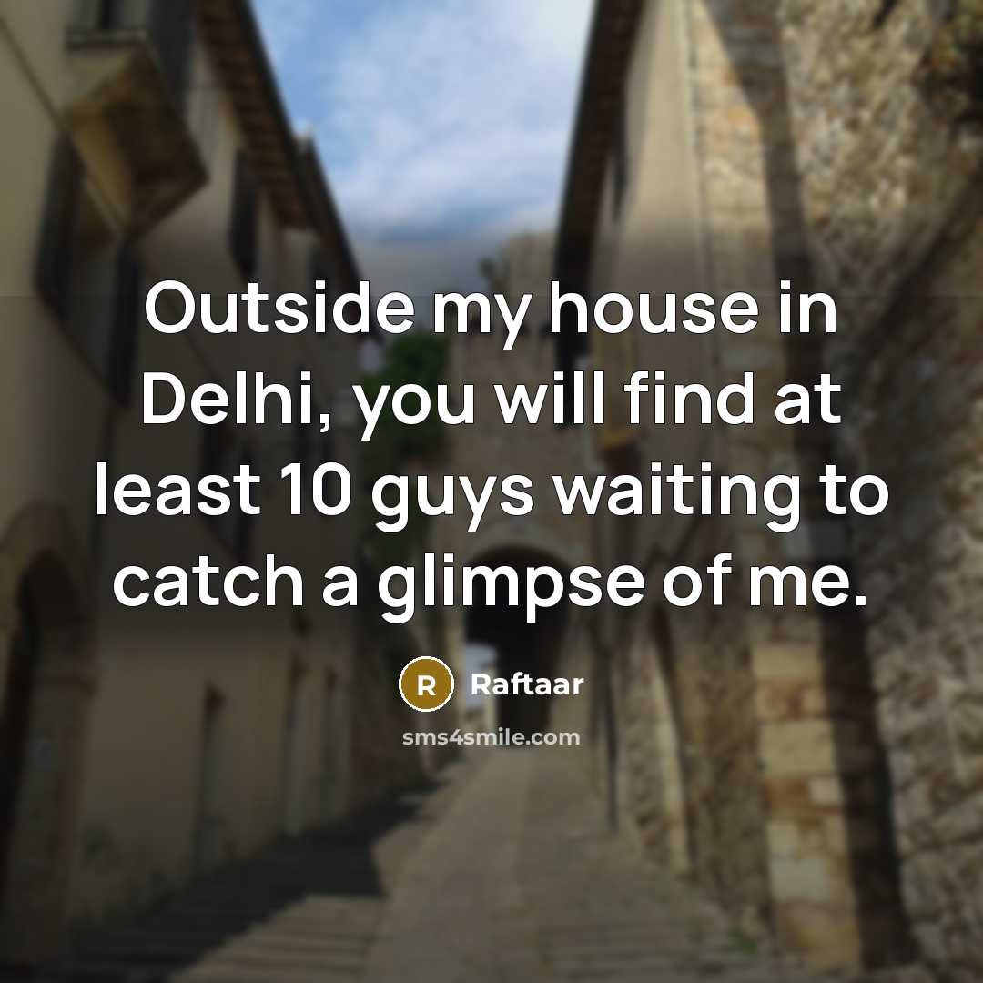 “Outside my house in Delhi, you will find at least…” quote by Raftaar