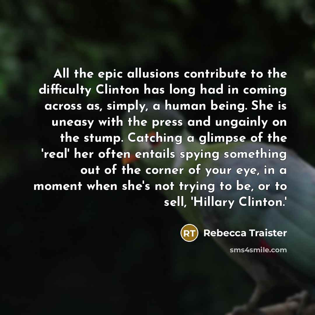 “All the epic allusions contribute to the difficulty Clinton has…” quote by Rebecca Traister