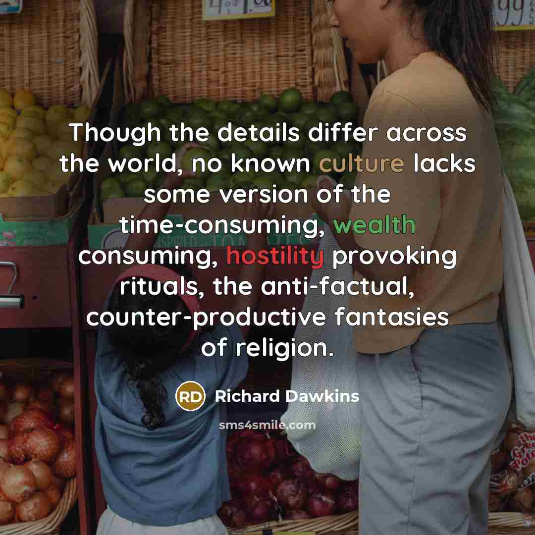“Though the details differ across the world, no known culture…” quote by Richard Dawkins